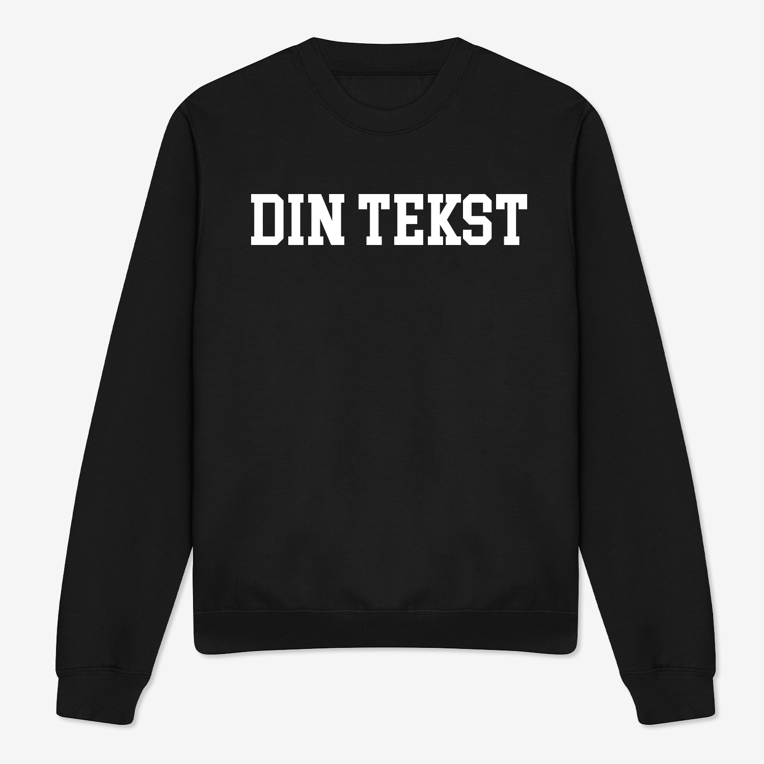Din Tekst (Stor) - Sweatshirt